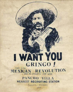 Photo of poster of Pancho Villa saying I want you Gringo! to fight in the Mexican Revolution &copy; Al Barrus